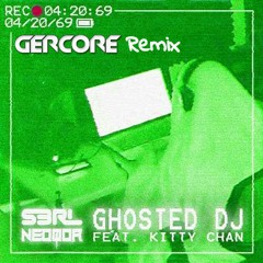 NeoQor & S3RL Feat. Kitty Chan - Ghosted DJ (GERCORE Remix)