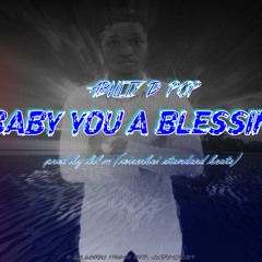 BABY YOU A BLESSING (PROD BY LIL M WSB)