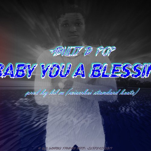 BABY YOU A BLESSING (PROD BY LIL M WSB)