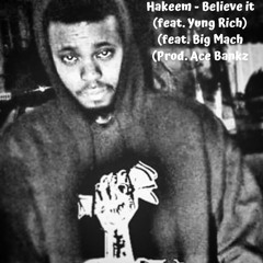 Believe it (Feat. Yung Rich) (Feat. Big Mach) (Prod. Ace Bankz)