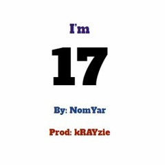 NomYar - I'm 17(prod. @8krayzie8)