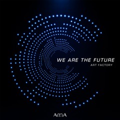 Art Factory - We Are The Future (FREE DOWNLOAD)