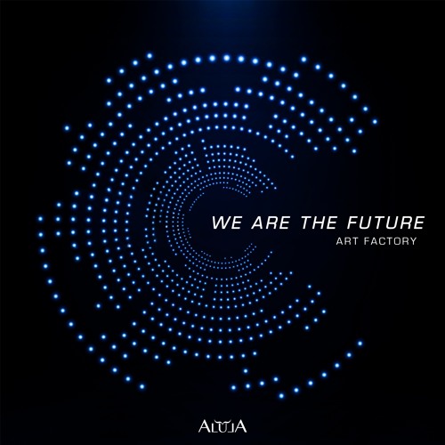 Art Factory - We Are The Future (FREE DOWNLOAD)