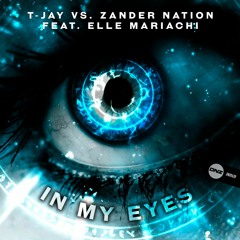 T-Jay Vs. Zander Nation Feat. Elle Mariachi - In my eyes