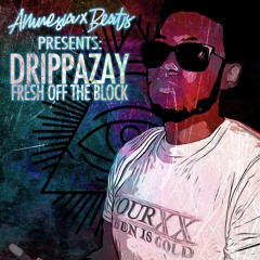 Drippazay - "Fresh Off The Block" (Produced By Amnesia x Beats)