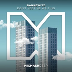 BANKEWITZ - Don't Keep Me Waiting