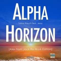 Tobias Rauch Feat. Jessy - Alpha Horizon (Alex From Jack Remix)OUT NOW!!!