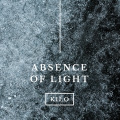 Podcæst Kilo - Absence Of Light