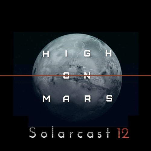 High On Mars - Solarcast # 12