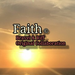 Faith © - Bravei - Riff Original Collaboration