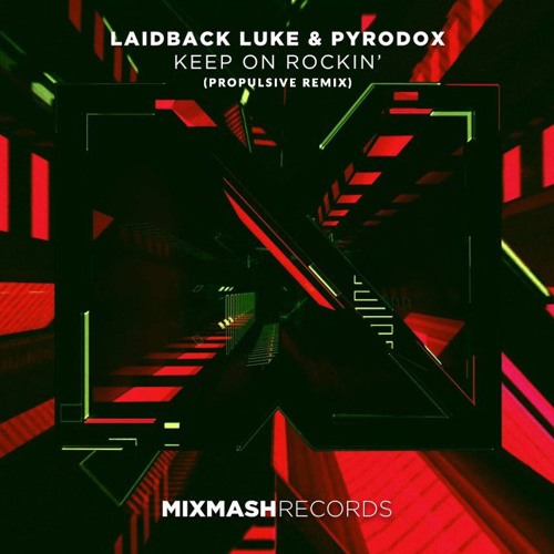 Laidback Luke & Pyrodox - Keep On Rockin' (Propulsive Extended Remix)