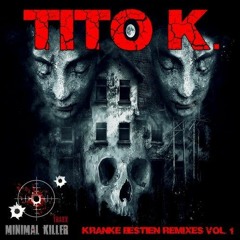 TITO K. - Kranke Bestien (MINOR CODE Remix) - MINIMAL KILLER TRAXX