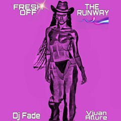 FRESH OFF THE RUNWAY - DJ FADE & VJUAN ALLURE
