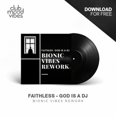 FREE DOWNLOAD: Faithless - God Is A DJ (Bionic Vibes Rework) [CMVF009]