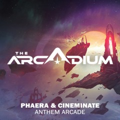 Phaera & Cineminate - Anthem Arcade