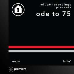 Premiere: Ode To 75 - Fallin' - Refuge Recordings