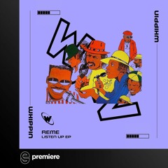 Premiere: REME - Listen Up - Whippin Records
