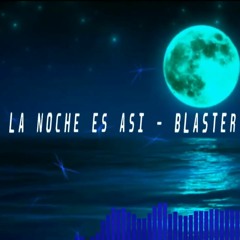 LA NOCHE ES ASI - BLASTER DJ - ALETEO MIX -