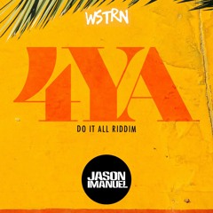 WSTRN - 4 Ya (Jason Imanuel's Do It All Riddim)