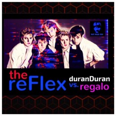 regalo - The Reflex (duranDuran / Blue Collar Bros. reMix)