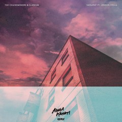 The Chainsmokers & ILLENIUM - Takeaway (feat. Lennon Stella) (Adam Kahati Remix)