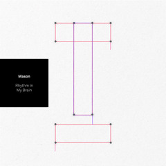 Mason – Rhythm In My Brain (Extended Mix)