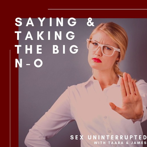 Show 47: Saying and Taking the Big N-O
