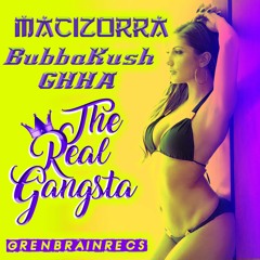 Macizorra - The Real Gangsta (ayjuniorBubbaKushGhhA)🤑😈🔥💦⚡