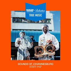 Sounds of Johannesburg: Stiff Pap | Boiler Room x Ballantine’s True Music