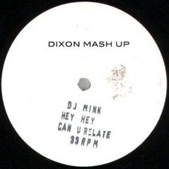 Graham Dixon -  ( Dj Mink  - Hey Hey Can You Relate  - Mash up Remix )