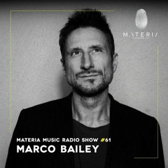 MATERIA Music Radio Show 061 with Marco Bailey