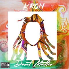 K'ron X Don't Matter