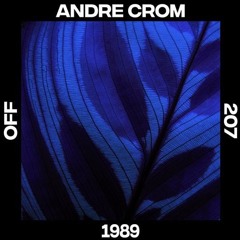 Andre Crom - 1989 - OFF207 // Preview