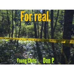 For Real. (ft. Yvng Chris)