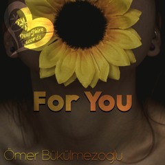Ömer Bükülmezoğlu - For You (Original Mix)