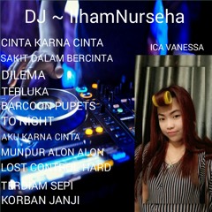 DJ ~ IlhamNurseha " CINTA KARNA CINTA "MUSIC GALAU TILL DROP 2019 [ ICA VANESSA ]