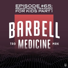 Episode #65: Resistance Training For Kids Part I w/ Dr. Derek Miles