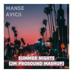 Manse vs Avicii - Summer Nights (JM PROSOUND MASHUP)