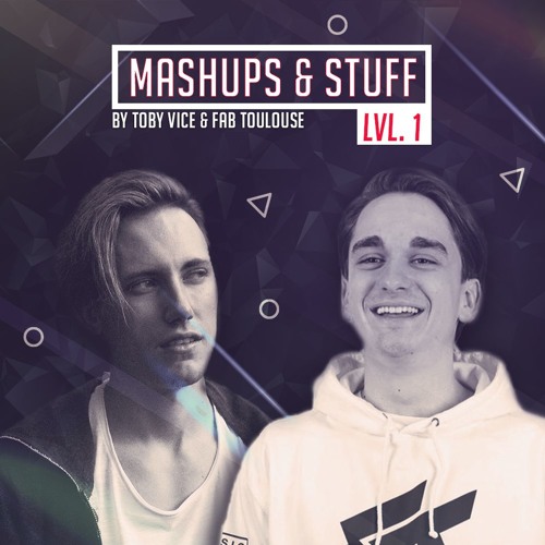 Mashups & Stuff LvL.1 by Toby Vice & Fab Toulouse (BUY=FREE DL)