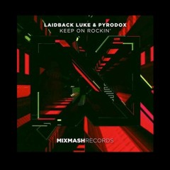 LAIDBACK LUKE & PYRODOX - KEEP ON ROCKIN’ REMIX CONTEST!