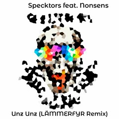 Specktors & Nonsens - Unz Unz (LÄMMERFYR Remix)