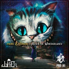 Joker & ProHi  - Alice In Wonderland (Original Mix )