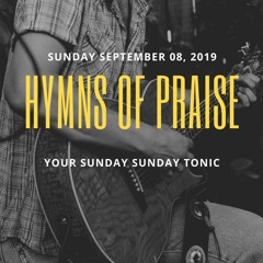 Hymns of Praise 2019 - 09 - 08