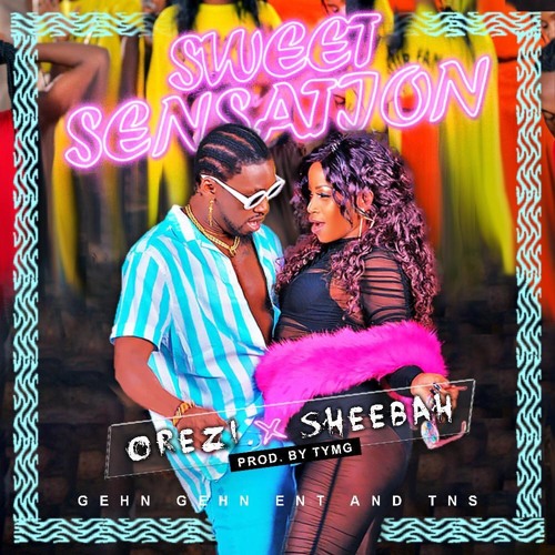 Sweet Sensation  Orezi Ft Queen Sheebah