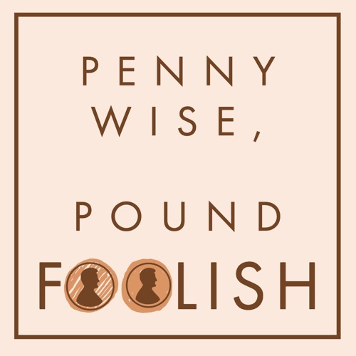Stream Episode Penny Wise Pound Foolish By Walkner Condon Financial Advisors Podcast Listen Online For Free On Soundcloud