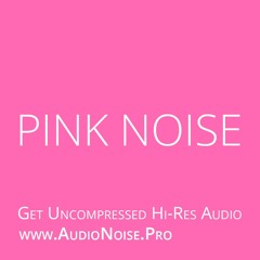 Pink Noise Preview - Get the Hi-Res Audio