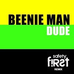 Beenie Man ft Ms Thing - Dude (Safety First! Remix)