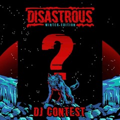 Disastrous: Winter Edition | DJContest