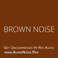 Brown Noise Preview - Get the Hi-Res Audio