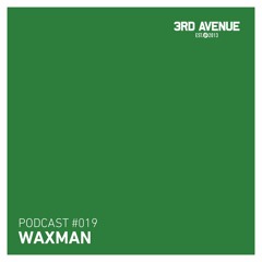 3rd Avenue Podcast 019 - Waxman